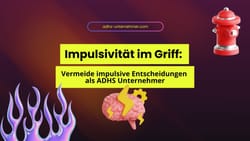 Impulsivität im Griff: Wie du als ADHS-Unternehmer impulsive Entscheidungen vermeidest